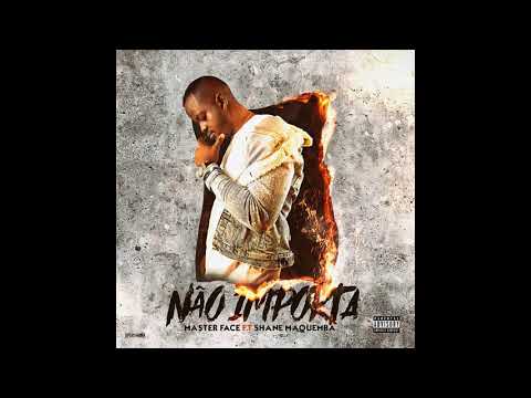 Master Face (Feat Shane Maquemba) - Não Importa (Prod by OG Nation)