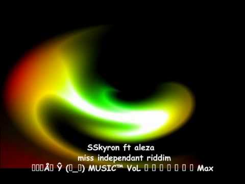 SSkyron ft aleza   miss independant riddim