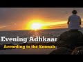 Evening Adhkaar (Authentic) | Recite Daily with Zaid El-Omar