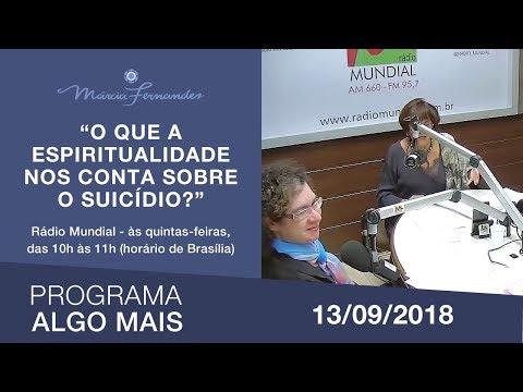 Programa Algo Mais - "O que a espiritualidade nos conta sobre o suicídio?" - 13/09/2018