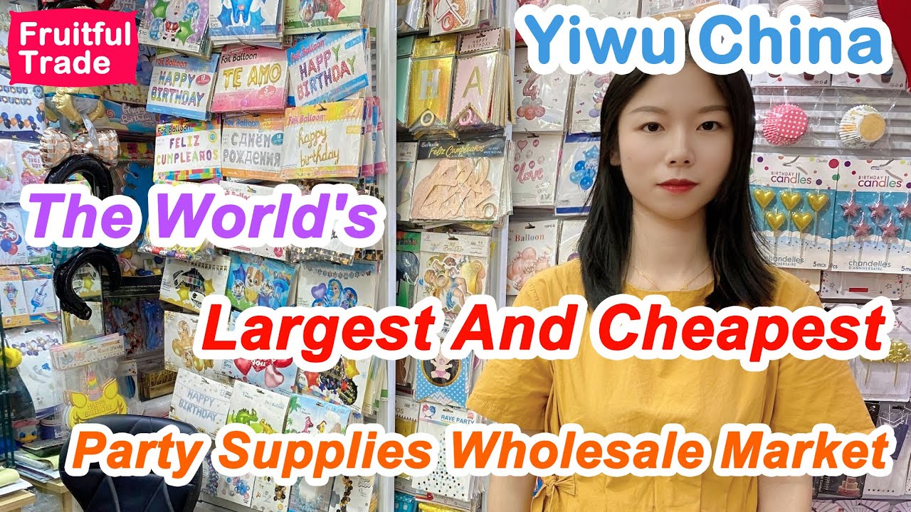 The World's Largest And Cheapest Party Supplies Wholesale Market