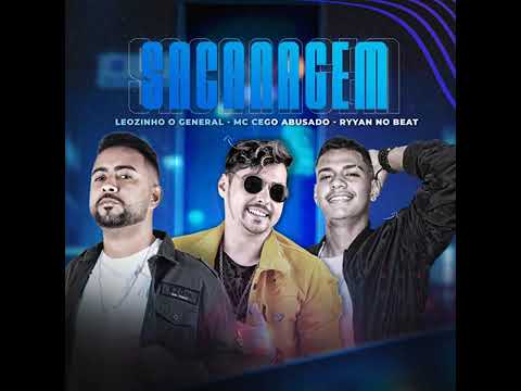 MC CEGO ABUSADO E LEOZINHO O GENERAL & RYYAN NO BEAT - SACANAGEM - (REMIX BREGA FUNK) 2022