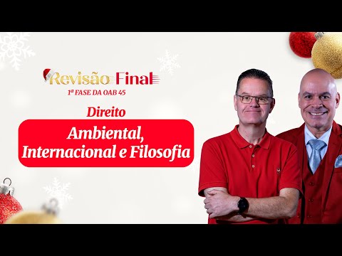 Direito Ambiental, Internacional e Filosofia | Revisão Final - 1ª Fase da OAB 45