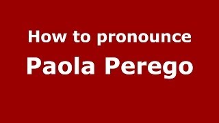 How to pronounce Paola Perego
