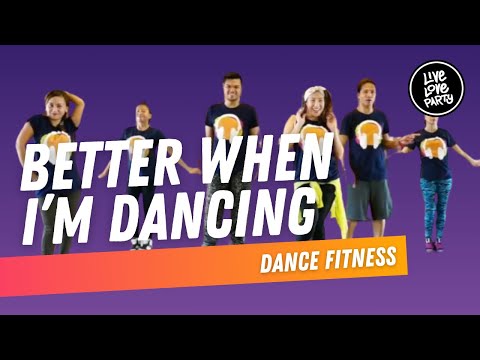 Better When I'm Dancing | Live Love Party™ | Dance Fitness