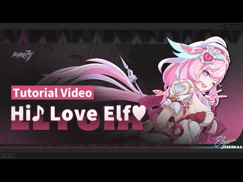 ★ Hi♪ Love Elf♥ Tutorial Video ★ — Honkai Impact 3rd