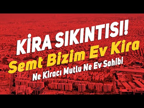 Kira Sıkıntısı! Semt Bizim Ev Kira. Ne Kiracı Mutlu Ne Ev Sahibi