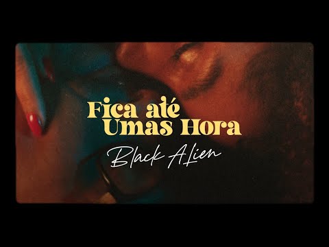 Black Alien - Fica Até Umas Hora (Clipe Oficial)