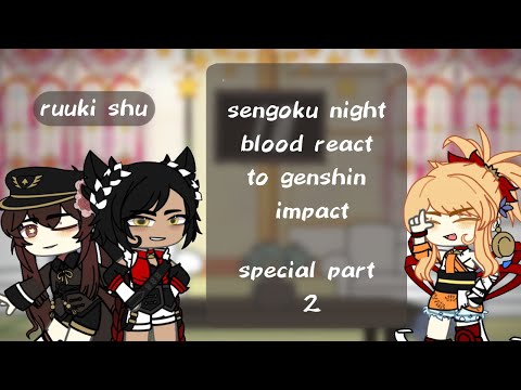 sengoku night blood react to genshin impact [] special part [] 2/4