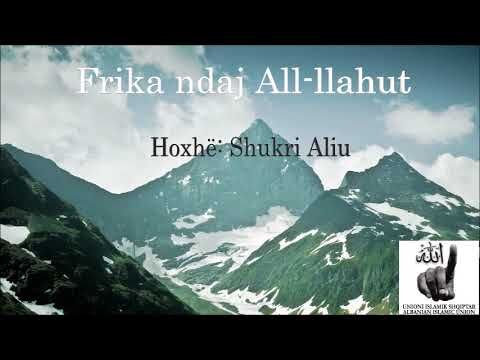 Frika ndaj All llahut- Hoxhë: Shukri Aliu