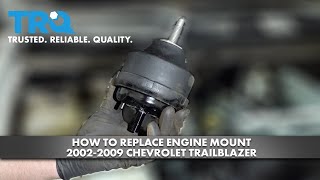 How to Replace Engine Mount 2002-2009 Chevrolet Trailblazer