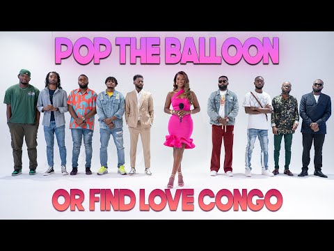 Ep 4: Pop The Balloon Or Find Love (Congo) | With BM