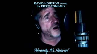 &quot;Already It&#39;s Heaven&quot; - David Houston cover by Ricky Comeaux