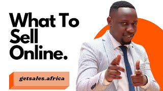 Online Business Part 1: What to Sell Online in Kenya?