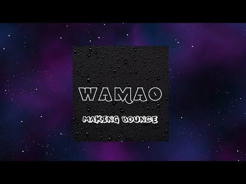 WAMAO - Making Bounce