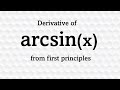 Derivative of arcsin(x) from First Principles[Derivatives]