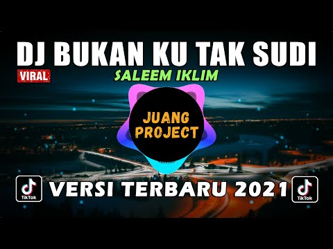 DJ BUKAN KU TAK SUDI IKLIM REMIX FULL BASS VIRAL TIKTOK 2021