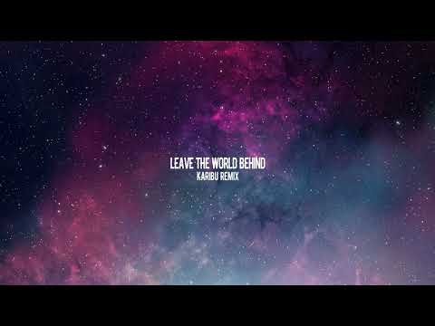 Axwell, Ingrosso, Angello, Laidback Luke ft. Deborah Cox - Leave The World Behind (Karibu Remix)