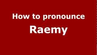 How to pronounce Raemy