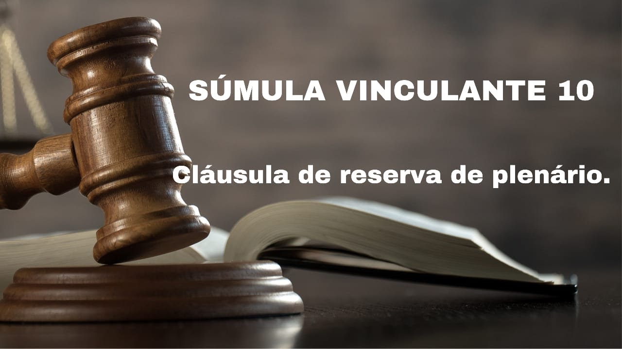 ENTENDA a SÚMULA VINCULANTE 10. Cláusula de reserva de plenário.