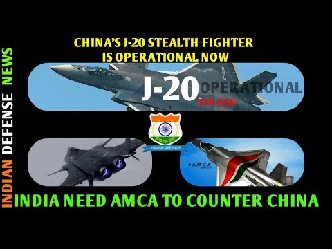 LATEST INDIAN DEFENCE NEWS  Chinese J-20 is operational now, India must speed up AMCA project.