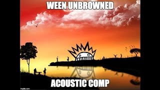 Ween (UnBrowned Acoustic Comp) - Sarah