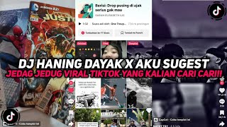 Download lagu DJ HANING DAYAK X AKU SUGEST SOUND JEDAG JEDUG VIRAL TIKTOK YANG KALIAN CARI CARI!!! mp3