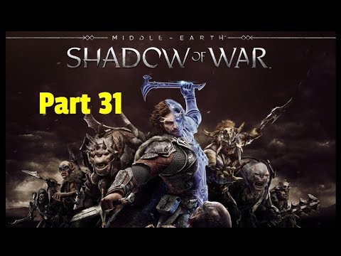 Let's Play - Middle Earth: Shadow of War w/ Marksman Pt. 31