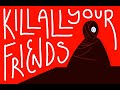 KILL ALL YOUR FRIENDS MOUTHWASHING ANIMATIC