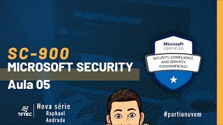 [AULA-05] Série SC-900 - Part.5 - #partiunuvem