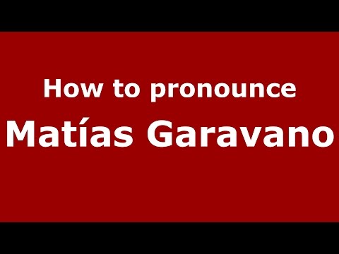 How to pronounce Matías Garavano (Spanish/Argentina) - PronounceNames.com