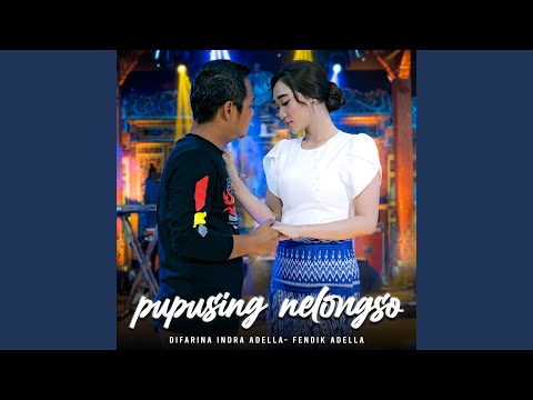 Pupusing Nelongso (feat. Fendik Adella)
