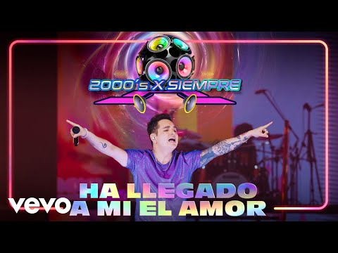 Ha Llegado A Mi El Amor (2000's X Siempre En Vivo Desde El Pepsi Center De La CDMX)