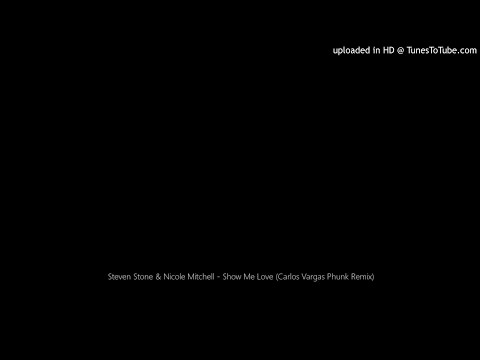 Steven Stone & Nicole Mitchell - Show Me Love (Carlos Vargas Phunk Remix)