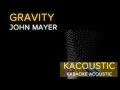 Gravity (Acoustic Karaoke) - John Mayer
