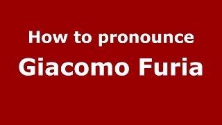 How to pronounce Giacomo Furia