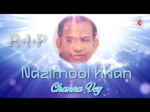 R.I.P Nazimool Khan - Channa Vey