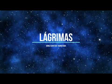 Lágrimas - Danilo Sena feat. Vagner Dida (Lyric Vídeo)