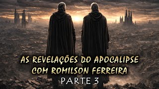AS REVELAÇÕES DO APOCALIPSE COM ROMILSON FERREIRA | PARTE 3