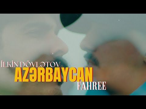 Azərbaycan - Fahree , İlkin Dövlətov (Rəsmi Musiqi Videosu)