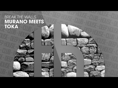 MURANO meets TOKA - Break The Walls (Official)