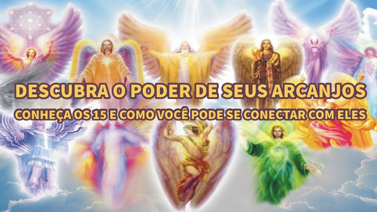 Descubra o poder de seus Arcanjos. Conheça os 15 e como você pode se conectar com eles