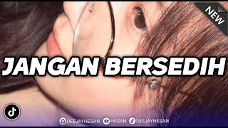 Download lagu DJ JANGAN BERSEDIH LAGI REMIX TIKTOK VIRAL(BOOTLEG) mp3