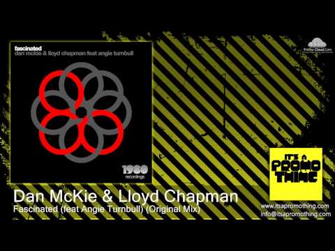 Dan McKie & Lloyd Chapman - Fascinated (feat Angie Turnbull) (Original Mix)