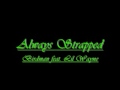 "Always Strapped"(dirty) Birdman ft. Lil Wayne + ...