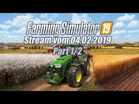 Landwirtschafts Simulator 19 🚜 Stream vom 04.02.2019 Part 1 ★ Deutsch [PC/KOOP]