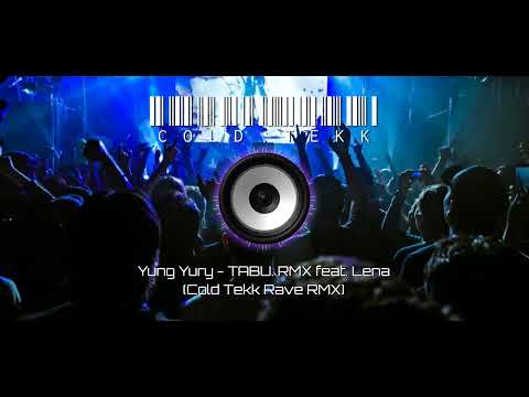 Yung Yury - TABU. RMX feat. Lena (Cold Tekk Rave RMX) (160 BPM)