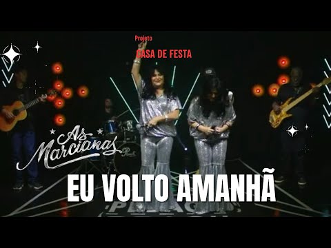 As Marcianas  Eu volto Amanhã 