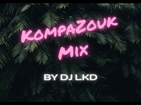 DJ LKD - KompaZouk Mix