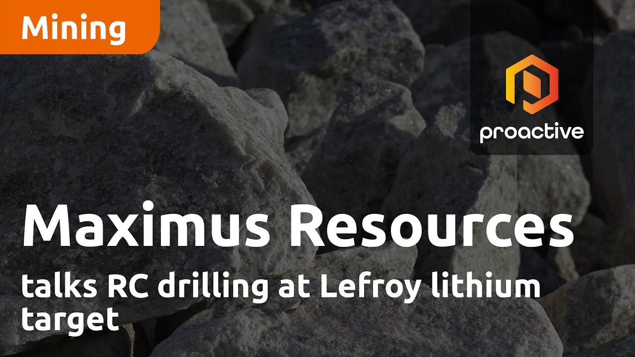 Maximus Resources talks RC drilling at Lefroy lithium target